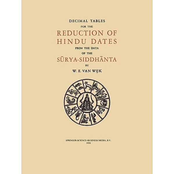 Decimal Tables for the Reduction of Hindu Dates from the Data of the Surya-Siddhanta, N. Wijk