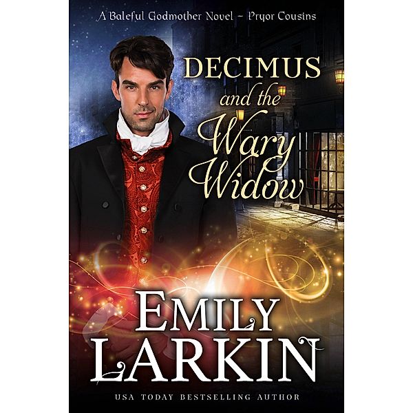 Decimus and the Wary Widow: A Baleful Godmother Novel (Pryor Cousins, #2) / Pryor Cousins, Emily Larkin