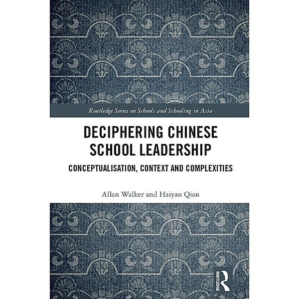 Deciphering Chinese School Leadership, Allan Walker, Haiyan Qian