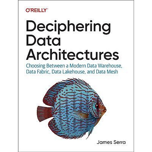 Deciphering Data Architectures, James Serra