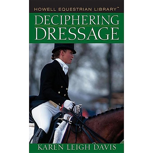 Deciphering Dressage, Karen L. Davis