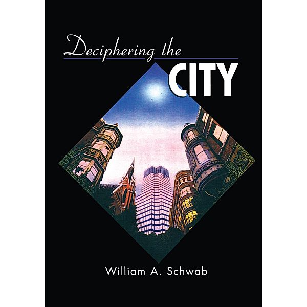 Deciphering the City, William A. Schwab