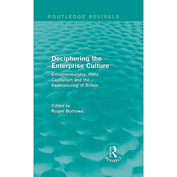 Deciphering the Enterprise Culture (Routledge Revivals)