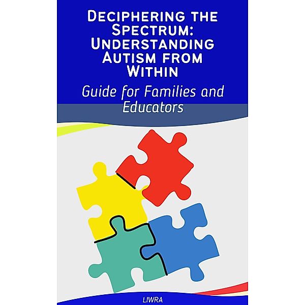 Deciphering the spectrum: understanding autism from within, Liwra