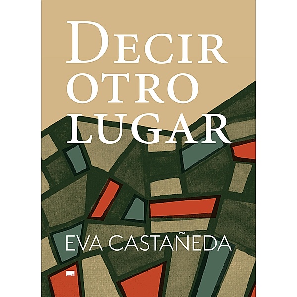 Decir otro lugar, Eva Castañeda