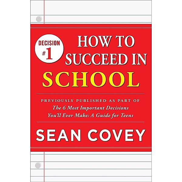 Decision #1: How to Succeed in School, Sean Covey