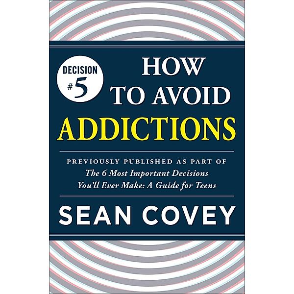 Decision #5: How to Avoid Addictions, Sean Covey