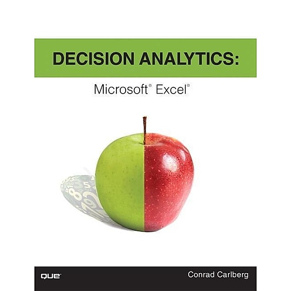 Decision Analytics: Microsoft Excel, Conrad Carlberg