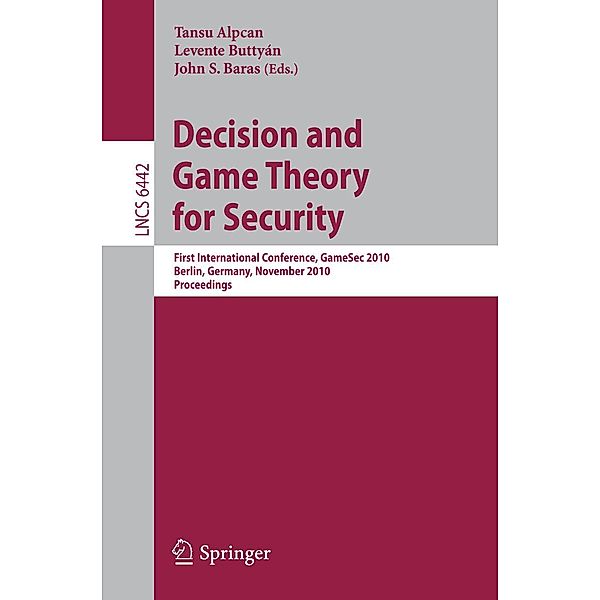 Decision and Game Theory for Security / Lecture Notes in Computer Science Bd.6442