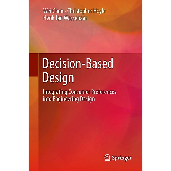 Decision-Based Design, Wei Chen, Christopher Hoyle, Henk Jan Wassenaar