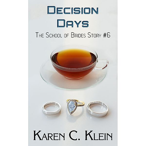 Decision Days (School of Brides, #6) / School of Brides, Karen C. Klein