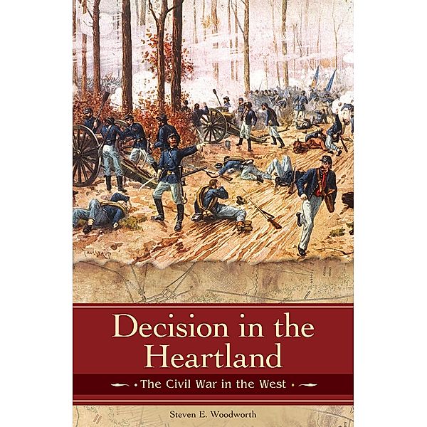 Decision in the Heartland, Steven E. Woodworth