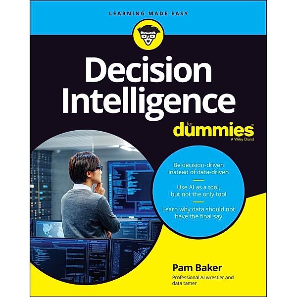 Decision Intelligence For Dummies, Pam Baker