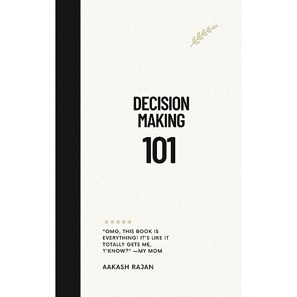 Decision Making 101, Aakash Rajan