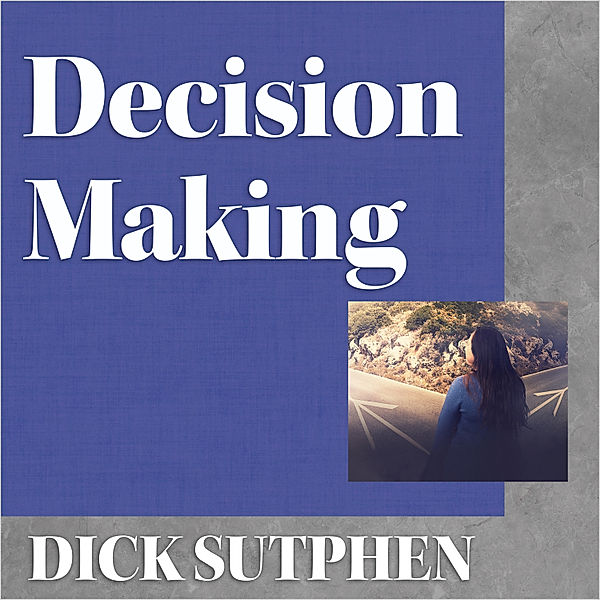 Decision Making, Dick Sutphen