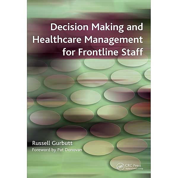 Decision Making and Healthcare Management for Frontline Staff, Russell Gurbutt, Sarah Charlesworth