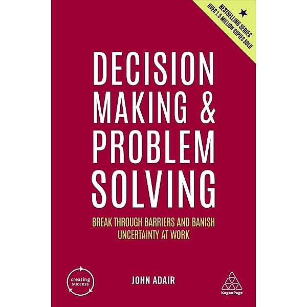 Decision Making and Problem Solving, John Adair