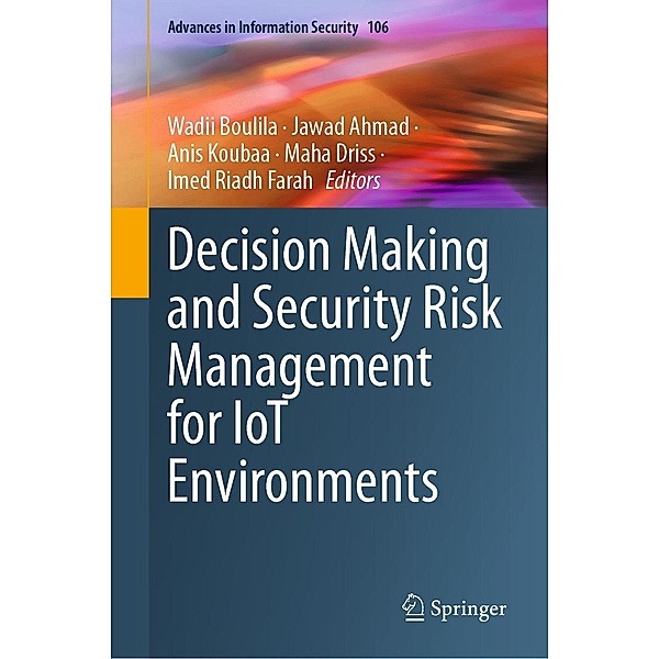 Decision Making and Security Risk Management for IoT Environments / Advances in Information Security Bd.106