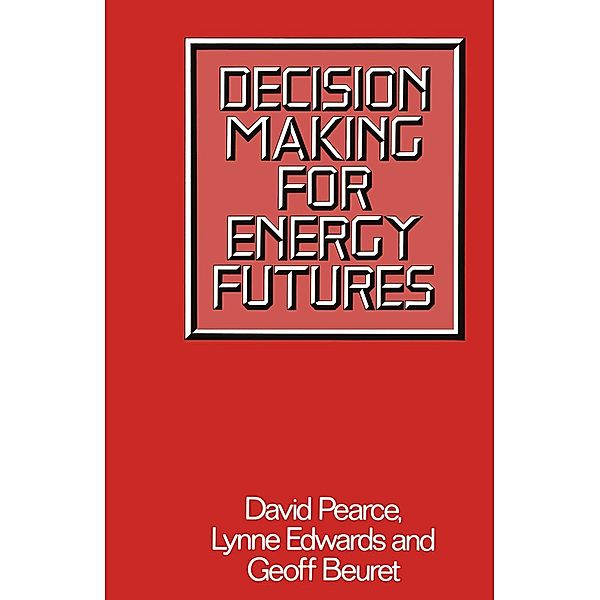 Decision Making for Energy Futures, D. W. Pearce, Lynne Edwards, Geoff Beuret