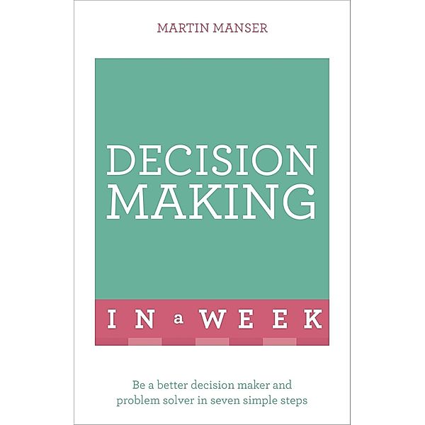 Decision Making In A Week, Martin Manser