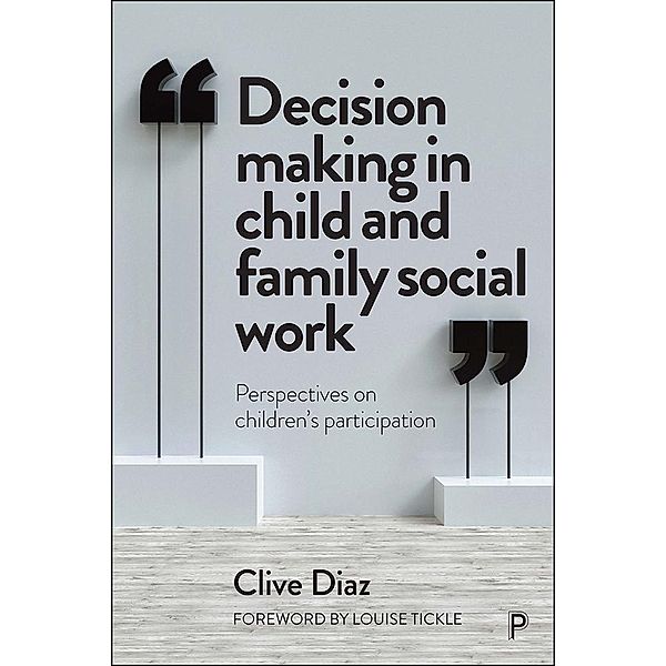 Decision Making in Child and Family Social Work, Clive Diaz