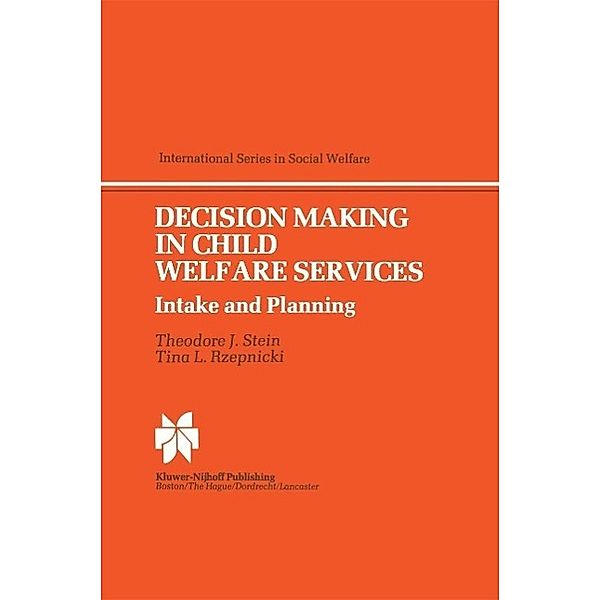 Decision Making in Child Welfare Services / International Series in Social Welfare Bd.4, T. J. Stein, T. L. Rzepnicki