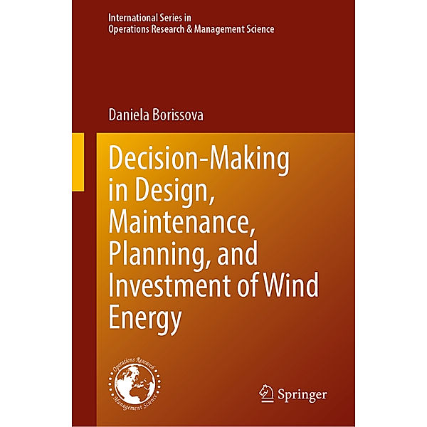 Decision-Making in Design, Maintenance, Planning, and Investment of Wind Energy, Daniela Borissova