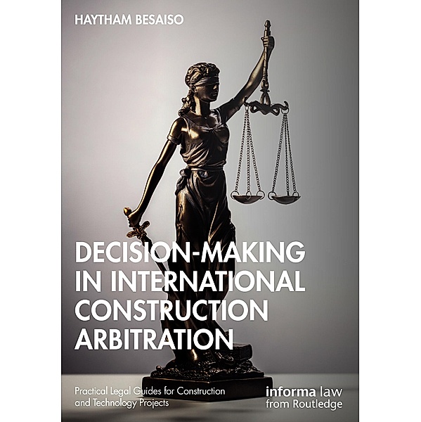 Decision-making in International Construction Arbitration, Haytham Besaiso