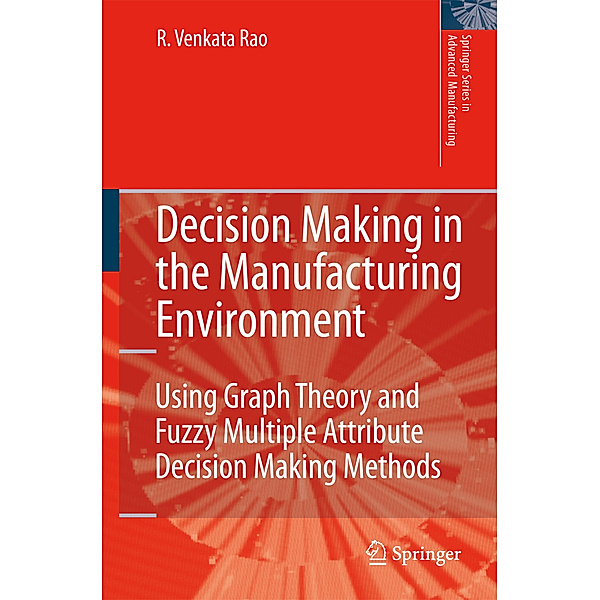 Decision Making in the Manufacturing Environment, Ravipudi Venkata Rao