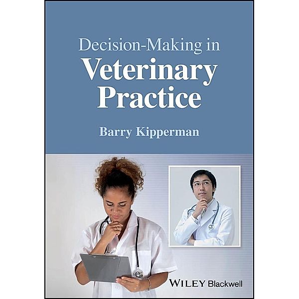 Decision-Making in Veterinary Practice, Barry Kipperman