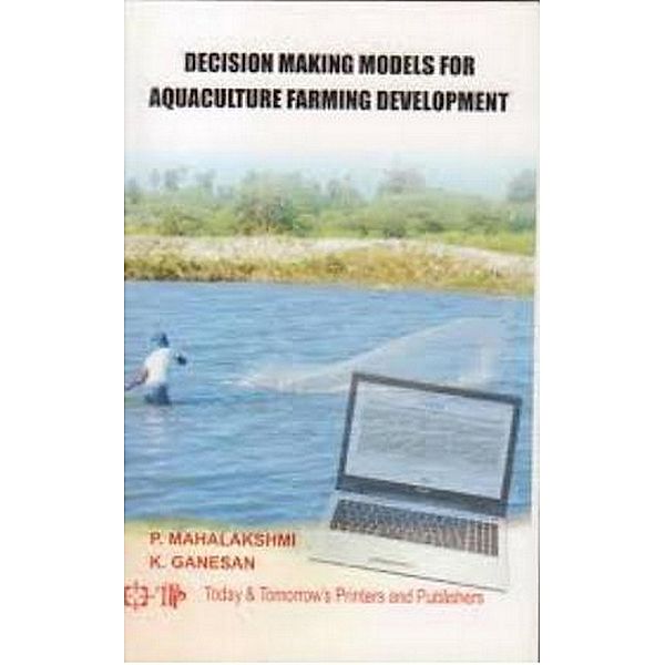 Decision Making Models for Aquaculture Farming Development, P. Mahslakshmi, K. Ganesan