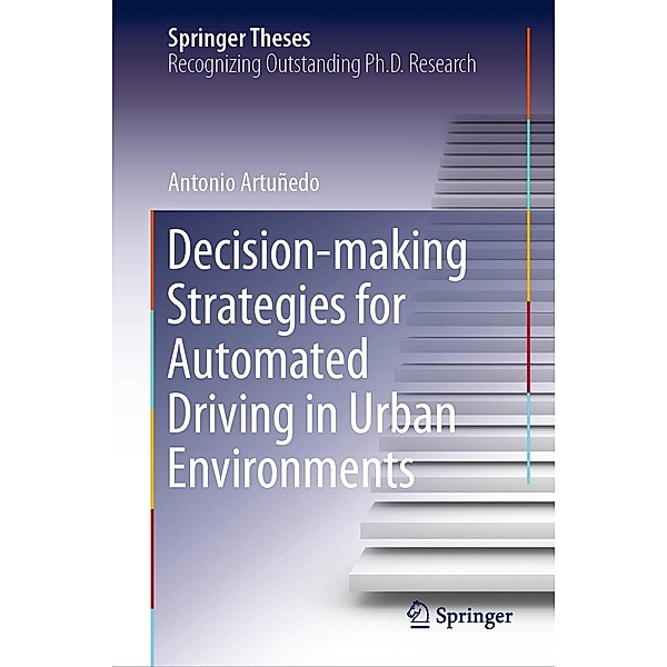 Decision-making Strategies for Automated Driving in Urban Environments / Springer Theses, Antonio Artuñedo