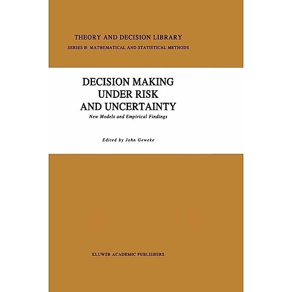 Decision Making Under Risk and Uncertainty / Theory and Decision Library B Bd.22
