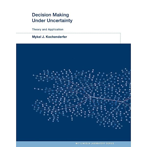 Decision Making Under Uncertainty / MIT Lincoln Laboratory Series, Mykel J. Kochenderfer