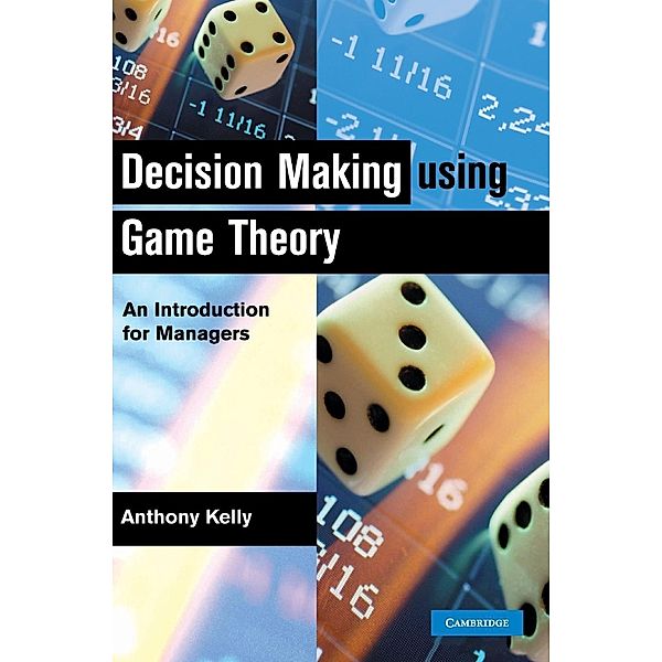 Decision Making Using Game Theory, Anthony Kelly