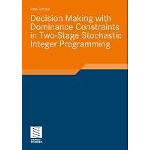 Decision Making with Dominance Constraints in Two-Stage Stochastic Integer Programming / Stochastic Programming, Uwe Gotzes