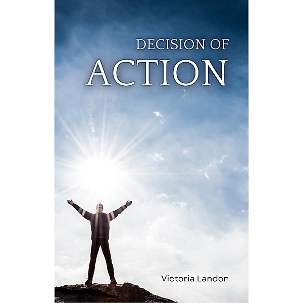 Decision Of Action, Victoria Landon