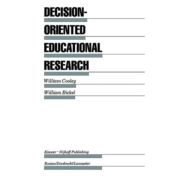 Decision-Oriented Educational Research / Evaluation in Education and Human Services Bd.11, William Cooley, William Bickel