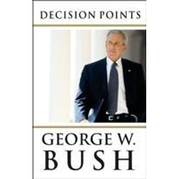 Decision Points, George W. Bush