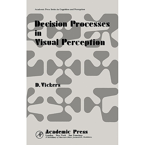 Decision Processes in Visual Perception, D. Vickers