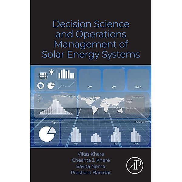 Decision Science and Operations Management of Solar Energy Systems, Vikas Khare, Cheshta J. Khare, Savita Nema, Prashant Baredar