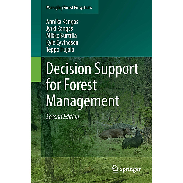 Decision Support for Forest Management, Annika Kangas, Mikko Kurttila, Teppo Hujala, Kyle Eyvindson, Jyrki Kangas