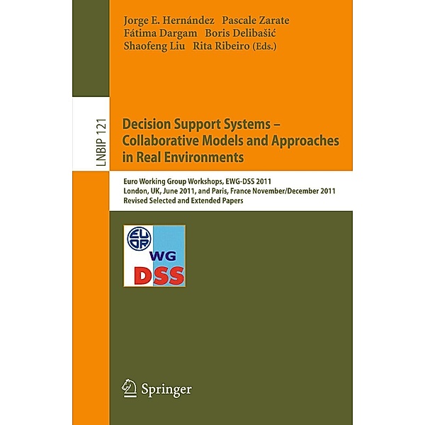 Decision Support Systems - Collaborative Models and Approaches in Real Environments / Lecture Notes in Business Information Processing Bd.121