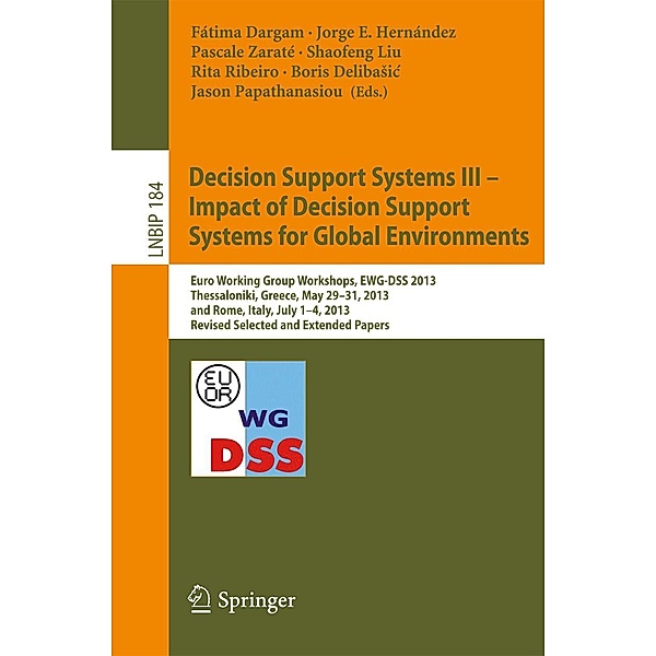 Decision Support Systems III - Impact of Decision Support Systems for Global Environments / Lecture Notes in Business Information Processing Bd.184