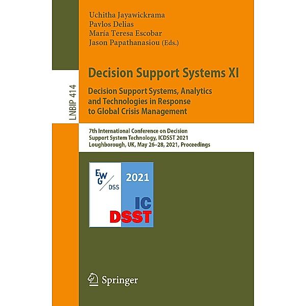 Decision Support Systems XI: Decision Support Systems, Analytics and Technologies in Response to Global Crisis Management / Lecture Notes in Business Information Processing Bd.414