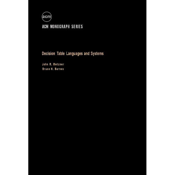 Decision Table Languages and Systems, John R. Metzner, Bruce H. Barnes