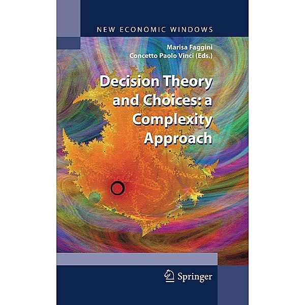Decision Theory and Choices: a Complexity Approach / New Economic Windows, Marisa Faggini