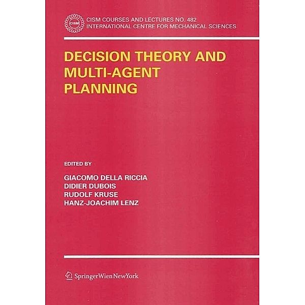 Decision Theory and Multi-Agent Planning / CISM International Centre for Mechanical Sciences Bd.482