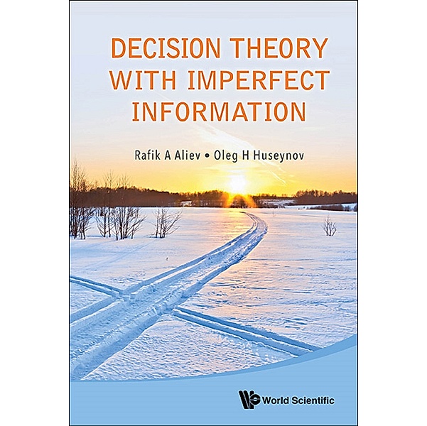 Decision Theory With Imperfect Information, Oleg H Huseynov, Rafik A Aliev
