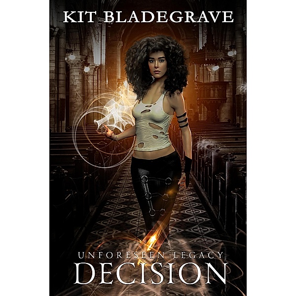 Decision (Unforeseen Legacy, #4) / Unforeseen Legacy, Kit Bladegrave